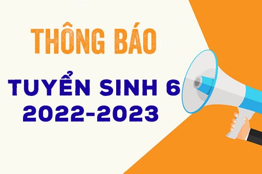 Thông báo tuyển sinh lớp 6 năm học 2022-2023 